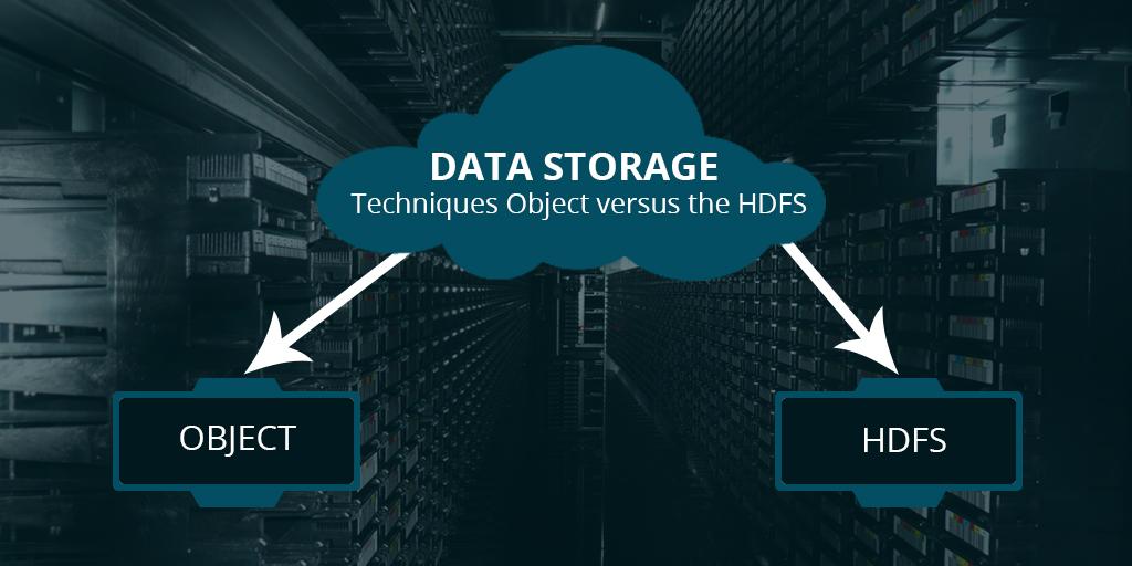 Data Storage Techniques Object versus the HDFS