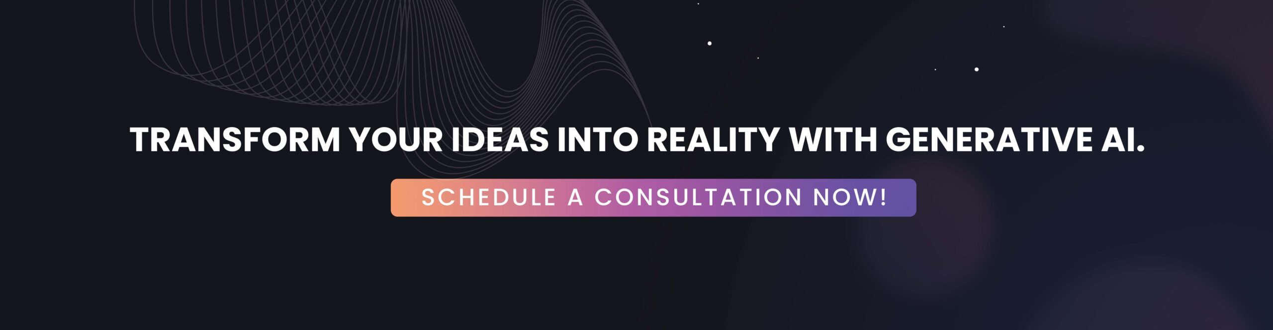 Transform your ideas into reality with Generative AI - CTA